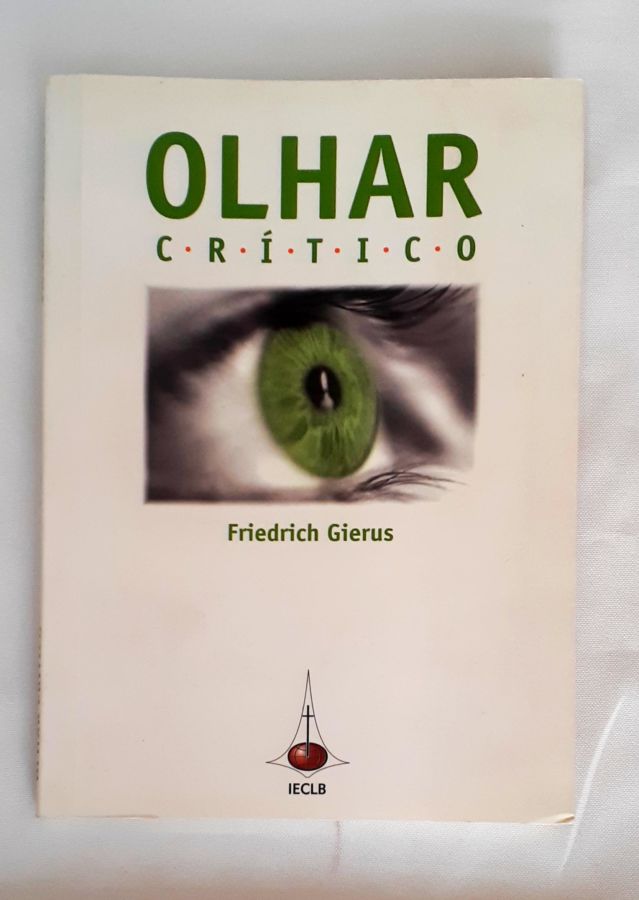 <a href="https://www.touchelivros.com.br/livro/olhar-critico/">Olhar Crítico - Friedrich Gierus</a>