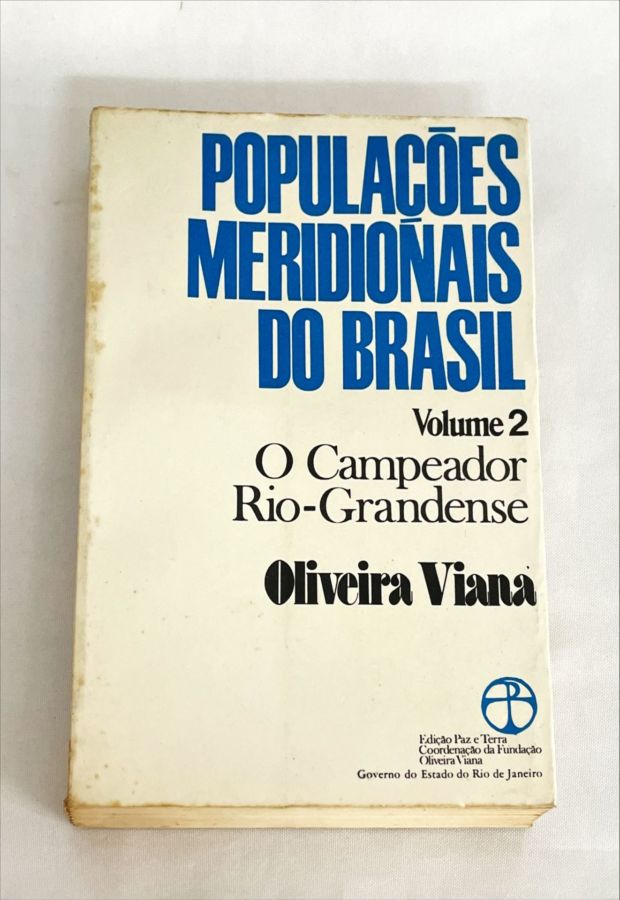 <a href="https://www.touchelivros.com.br/livro/populacoes-meridionais-do-brasil-o-campeador-rio-grandense-vol-2/">Populações Meridionais do Brasil – O Campeador Rio Grandense – Vol 2 - Oliveira Viana</a>