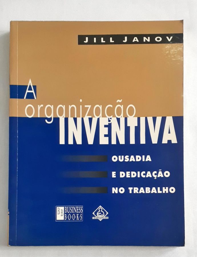 <a href="https://www.touchelivros.com.br/livro/a-organizacao-inventiva/">A Organização Inventiva - Jill Janov</a>