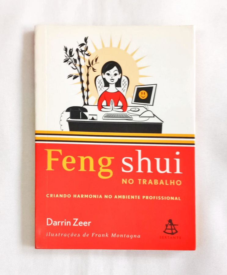<a href="https://www.touchelivros.com.br/livro/feng-shui-no-trabalho/">Feng Shui No Trabalho - Darrin Zeer</a>