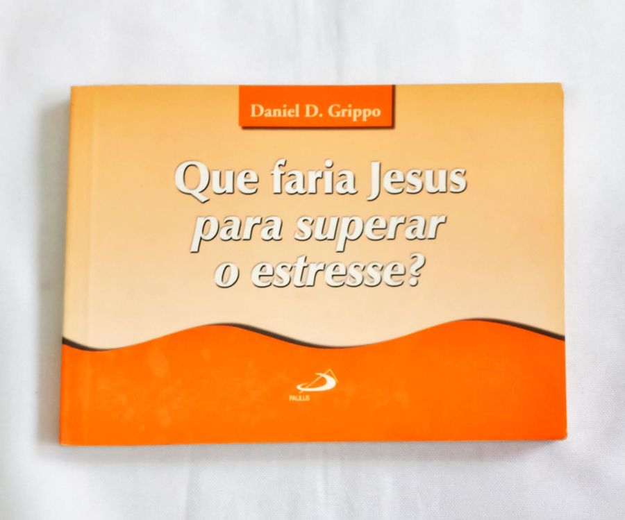 <a href="https://www.touchelivros.com.br/livro/que-faria-jesus-para-superar-o-estresse/">Que Faria Jesus Para Superar o Estresse - Daniel D. Grippo</a>