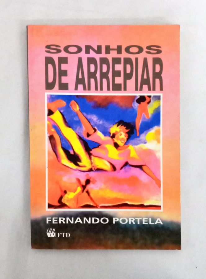 <a href="https://www.touchelivros.com.br/livro/sonhos-de-arrepiar/">Sonhos de Arrepiar - Fernando Portela</a>