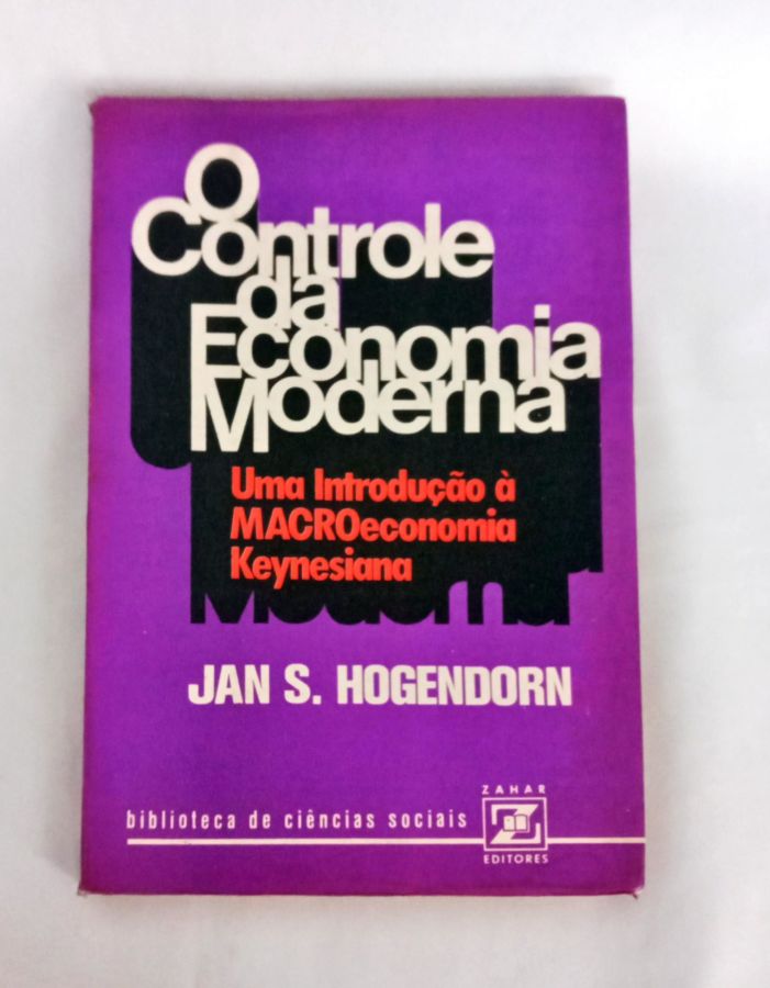 <a href="https://www.touchelivros.com.br/livro/o-controle-da-economia-moderna/">O Controle Da Economia Moderna - Jan S. Hogendorn</a>
