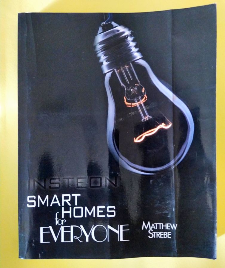 <a href="https://www.touchelivros.com.br/livro/insteon-smarthomes-for-everyone/">Insteon: Smarthomes for Everyone - Matthew Strebe</a>