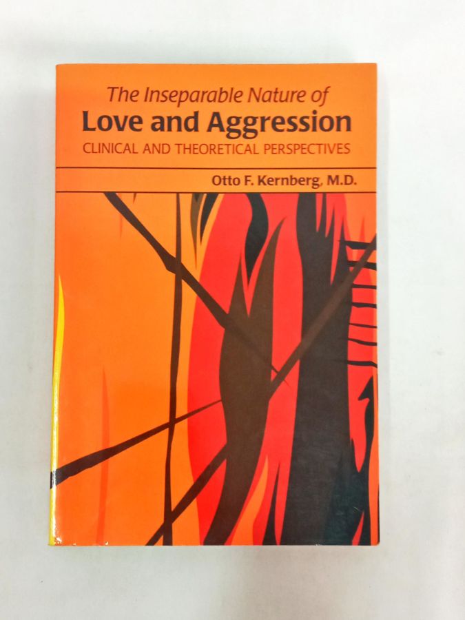 <a href="https://www.touchelivros.com.br/livro/the-inseparable-nature-of-love-and-aggression-clinical-and-theoretical-perspectives/">The Inseparable Nature of Love and Aggression Clinical and Theoretical Perspectives - Otto F. Kernberg</a>