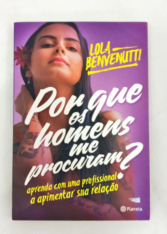 <a href="https://www.touchelivros.com.br/livro/por-que-os-homens-me-procuram/">Por Que os Homens me Procuram? - Lola Benvenutti</a>