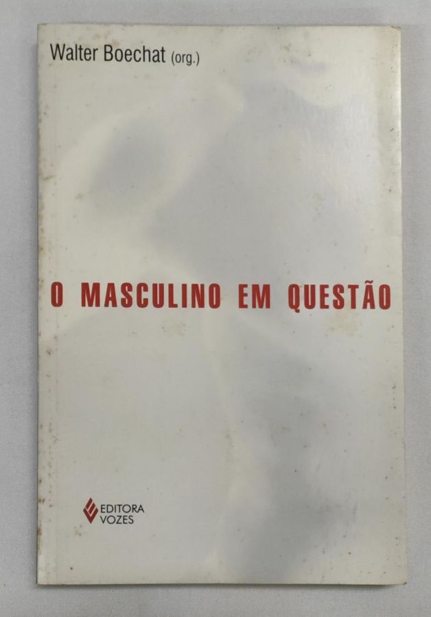 <a href="https://www.touchelivros.com.br/livro/o-masculino-em-questao/">O Masculino Em Questão - Walter Boechat</a>