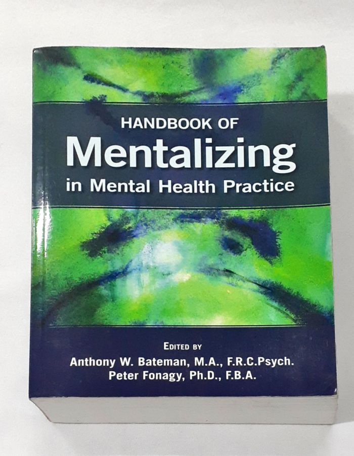 <a href="https://www.touchelivros.com.br/livro/handbook-of-mentalizing-in-mental-health-practice/">Handbook of Mentalizing in Mental Health Practice - Anthony Bateman</a>