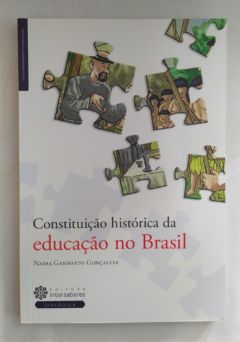 <a href="https://www.touchelivros.com.br/livro/constituicao-historica-da-educacao-no-brasil-2/">Constituição Histórica da Educação no Brasil - Nadia Gaiofatto Gonçalves</a>