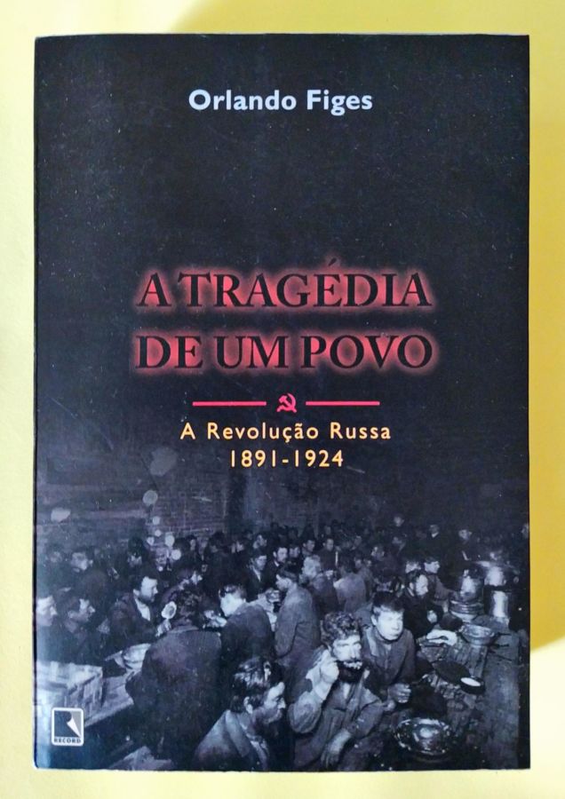 <a href="https://www.touchelivros.com.br/livro/a-tragedia-de-um-povo-a-revolucao-russa-1891-1924/">A Tragédia de Um Povo – A Revolução Russa 1891 – 1924 - Orlando Figes</a>