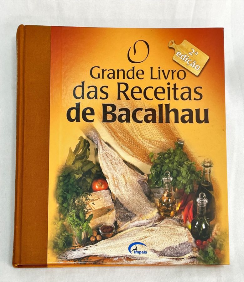 <a href="https://www.touchelivros.com.br/livro/o-grande-livro-das-receitas-de-bacalhau/">O Grande Livro das Receitas de Bacalhau - Vários Autores</a>