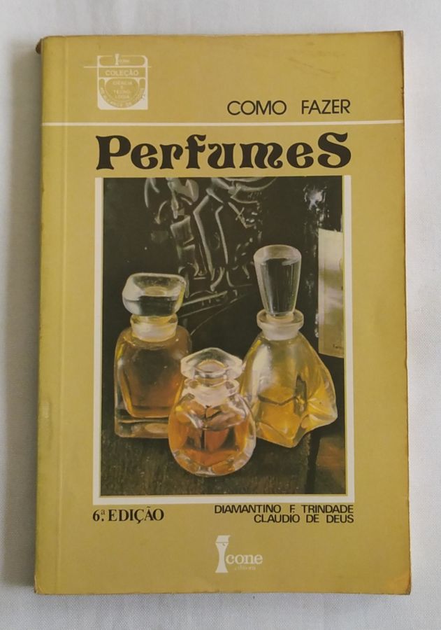 <a href="https://www.touchelivros.com.br/livro/como-fazer-perfumes/">Como Fazer Perfumes - Diamantino F. Trindade e Claudio de Deus</a>