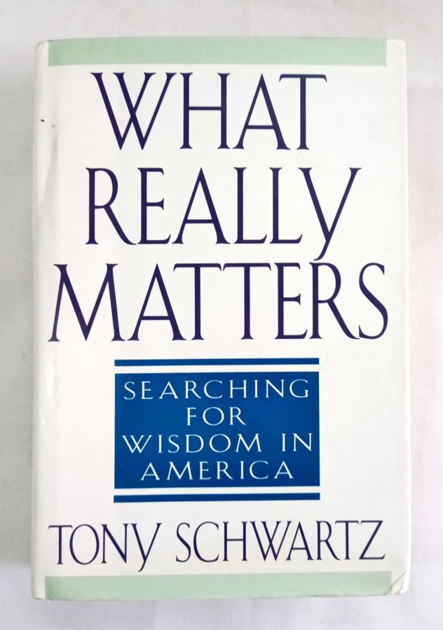 <a href="https://www.touchelivros.com.br/livro/what-really-matters/">What Really Matters? - Tony Schwartz</a>