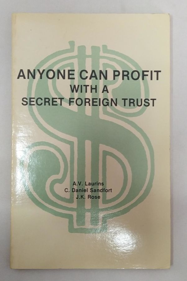 <a href="https://www.touchelivros.com.br/livro/anyone-can-profit-with-a-secret-foreign-trust/">Anyone Can Profit With A Secret Foreign Trust - A. V. Laurins, C. Daniel Sandfort e J. K. Rose</a>