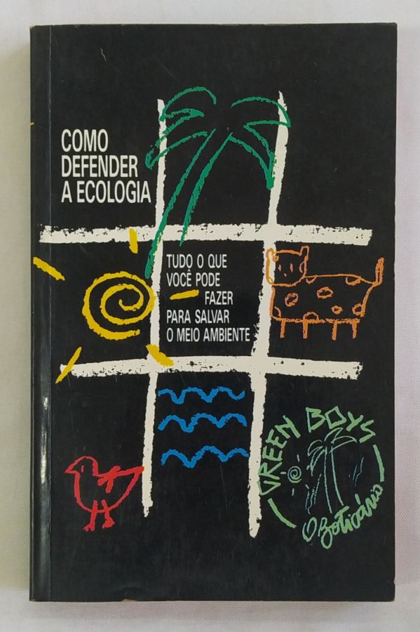 <a href="https://www.touchelivros.com.br/livro/como-defender-a-ecologia/">Como Defender a Ecologia - Da Editora</a>