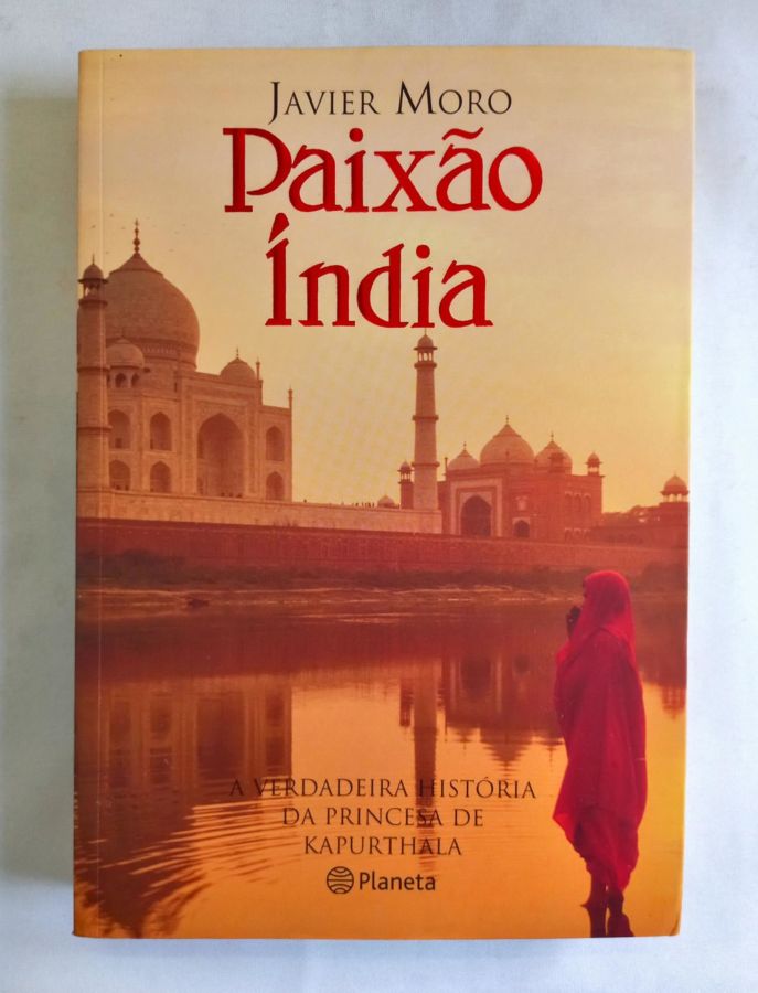 <a href="https://www.touchelivros.com.br/livro/paixao-india/">Paixão Índia - Javier Moro</a>