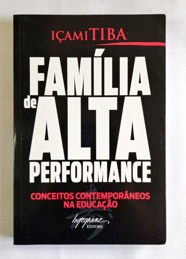 <a href="https://www.touchelivros.com.br/livro/familia-de-alta-performance/">Família de Alta Performance - Içami Tiba</a>
