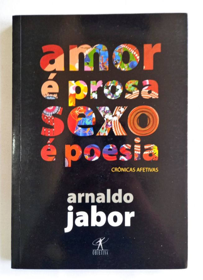 <a href="https://www.touchelivros.com.br/livro/amor-e-prosa-sexo-e-poesia/">Amor É Prosa, Sexo É Poesia - Arnaldo Jabor</a>