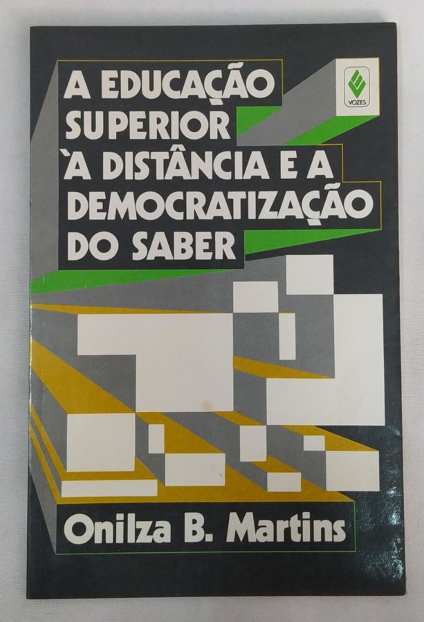 <a href="https://www.touchelivros.com.br/livro/a-educacao-superior-a-distancia-e-a-democratizacao-do-saber/">A Educação Superior À Distância e a Democratização do Saber - Onilza Borges Martins</a>