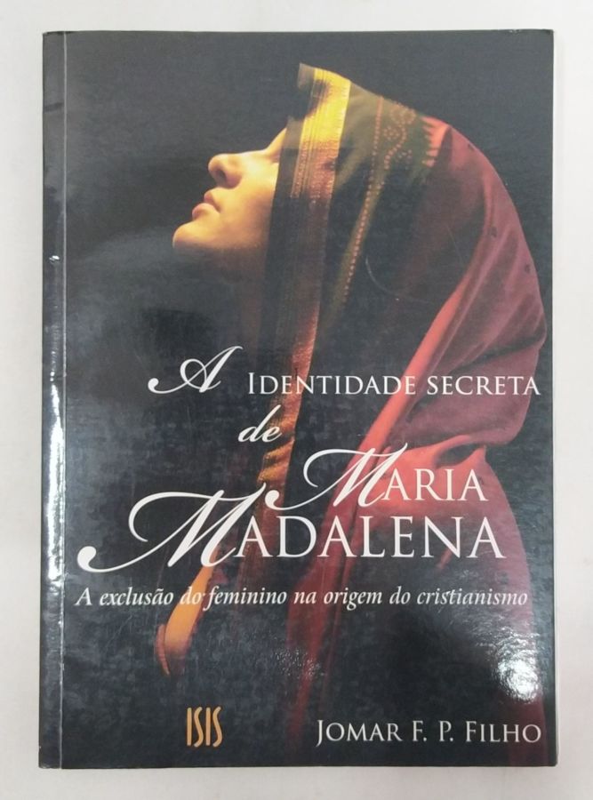 <a href="https://www.touchelivros.com.br/livro/a-identidade-secreta-de-maria-madalena/">A Identidade Secreta de Maria Madalena - Jomar F.P. Filho</a>