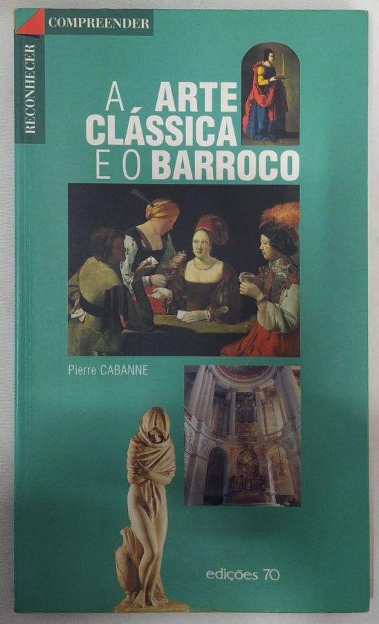 <a href="https://www.touchelivros.com.br/livro/a-arte-classica-e-o-barroco/">A Arte Clássica e o Barroco - Pierre Cabanne</a>