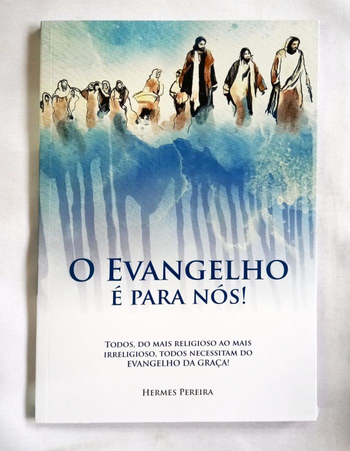 <a href="https://www.touchelivros.com.br/livro/o-evangelho-e-para-nos/">O Evangelho É Para Nós! - Hermes Pereira</a>