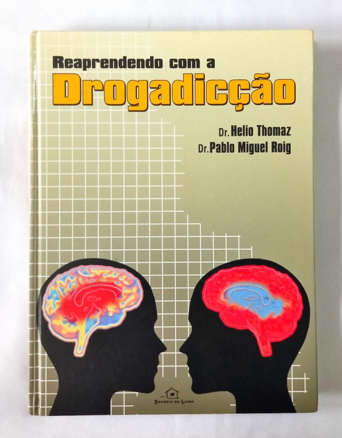 <a href="https://www.touchelivros.com.br/livro/reaprendendo-com-a-drogadiccao/">Reaprendendo Com A Drogadicção - Dr. Helio Thomaz e Dr. Pablo Miguel Roig</a>