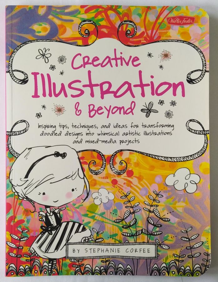 <a href="https://www.touchelivros.com.br/livro/creative-illustration-beyond/">Creative Illustration & Beyond - Stephanie Corfee</a>