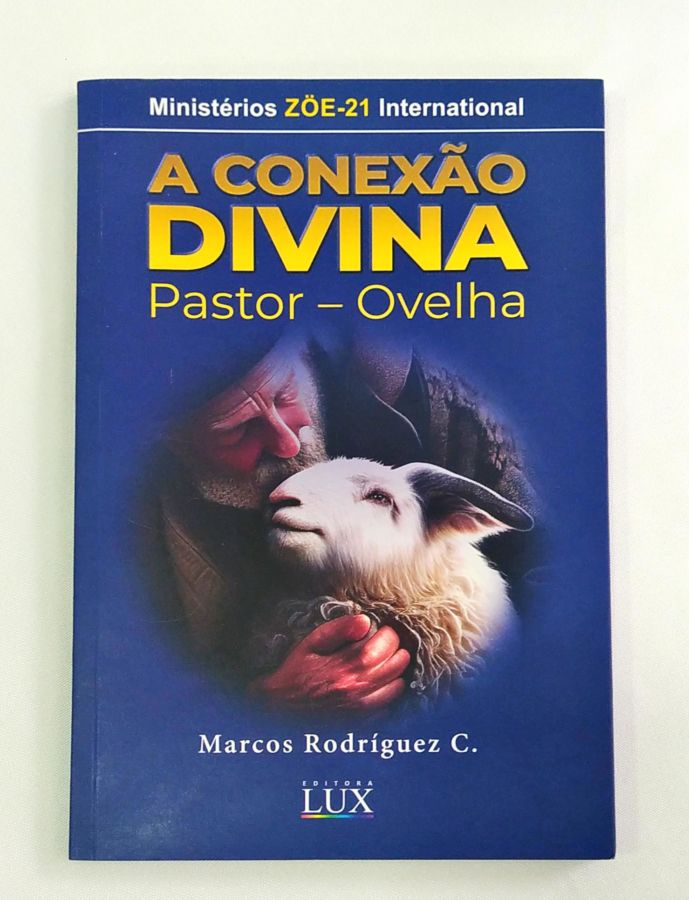 <a href="https://www.touchelivros.com.br/livro/a-conexao-divina-pastor-ovelha-2/">A Conexão Divina – Pastor-Ovelha - Marcos Rodríguez C.</a>