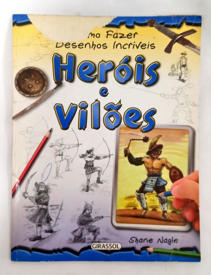 <a href="https://www.touchelivros.com.br/livro/como-fazer-desenhos-incriveis-herois-e-viloes/">Como Fazer Desenhos Incríveis – Heróis E Vilões - Shane Nagle</a>
