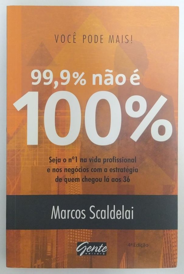 <a href="https://www.touchelivros.com.br/livro/voce-pode-mais-99-nao-e-100/">Você pode mais – 99% não é 100% - Marcos Escaldelai</a>