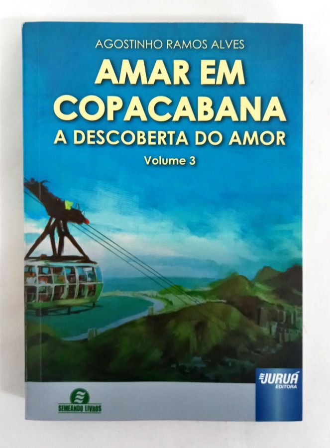 <a href="https://www.touchelivros.com.br/livro/amar-em-copacabana-a-descoberta-do-amor-vol-3/">Amar em Copacabana – A descoberta do amor – Vol. 3 - Agostinho Ramos Alves</a>