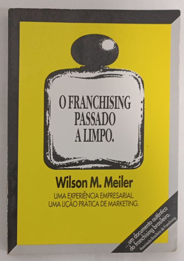 <a href="https://www.touchelivros.com.br/livro/o-franchising-passado-a-limpo/">O Franchising Passado a Limpo - Wilson M. Meiler</a>