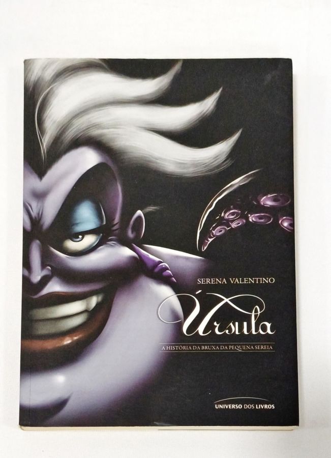Úrsula – A História Da Bruxa Da Pequena Sereia – Serena Valentino – Touché  Livros