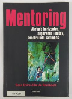 <a href="https://www.touchelivros.com.br/livro/mentoring-abrindo-horizontes-superando-limites-construindo-caminhos/">Mentoring: Abrindo Horizontes, Superando Limites, Construindo Caminhos - Rosa Elvira Alba de Bernhoeft</a>