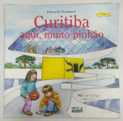 <a href="https://www.touchelivros.com.br/livro/curitiba-aqui-muito-pinhao/">Curitiba: Aqui, Muito Pinhão - Eduardo Fenianos</a>