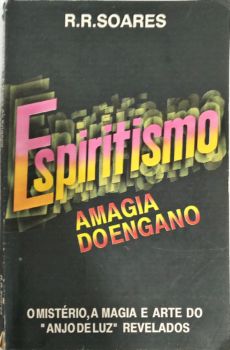 <a href="https://www.touchelivros.com.br/livro/espiritismo-a-magia-do-engano/">Espiritismo: A Magia Do Engano - R. R. Soares</a>