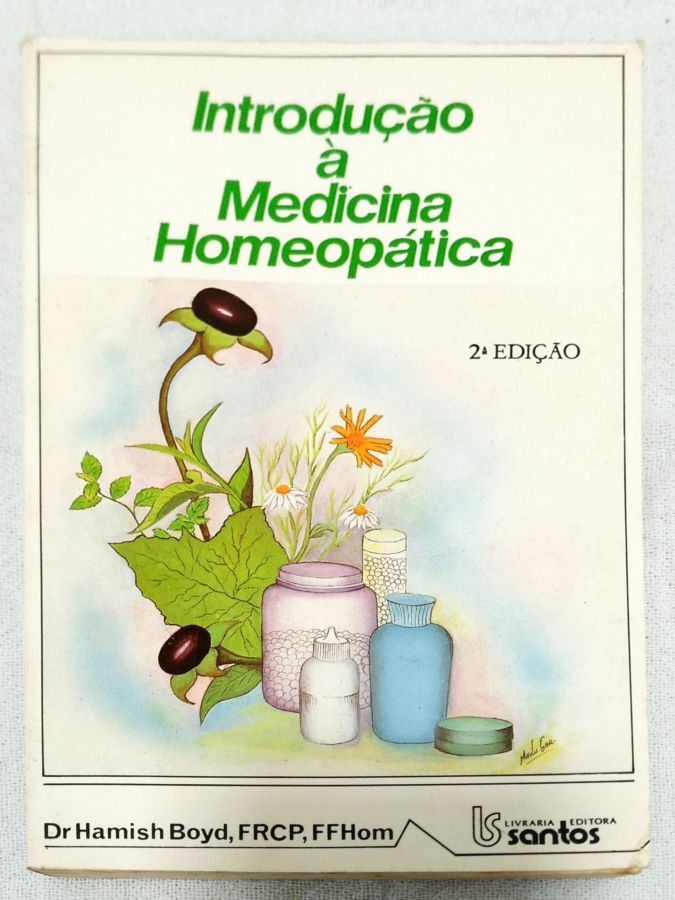 <a href="https://www.touchelivros.com.br/livro/introducao-a-medicina-homeopatica/">Introdução À Medicina Homeopática - Dr. Hamish Boyd</a>