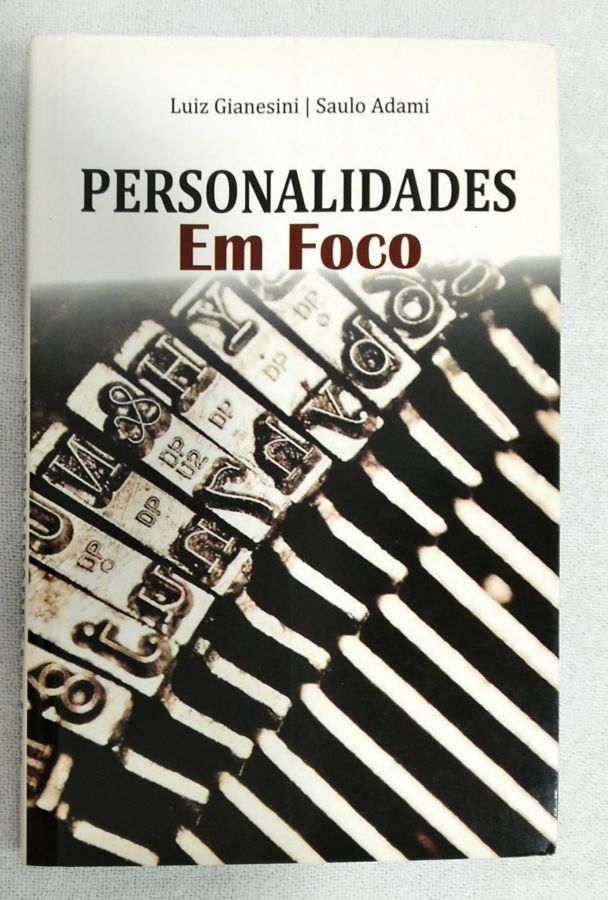 <a href="https://www.touchelivros.com.br/livro/personalidades-em-foco/">Personalidades Em Foco - Luiz Gianesini; Saulo Adami</a>
