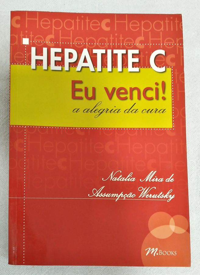 <a href="https://www.touchelivros.com.br/livro/hepatite-c-eu-venci/">Hepatite C – Eu Venci! - Natalia Mira De Assunção</a>