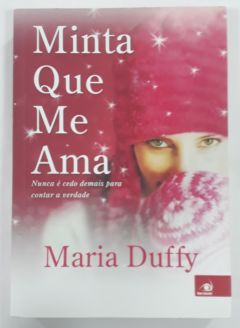<a href="https://www.touchelivros.com.br/livro/minta-que-me-ama/">Minta Que Me Ama - Maria Duffy</a>