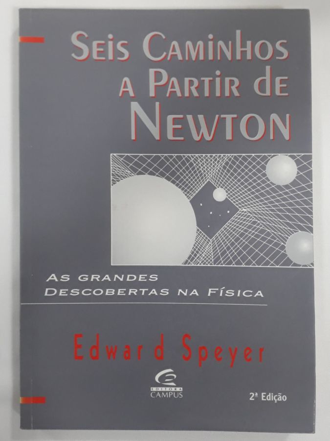 <a href="https://www.touchelivros.com.br/livro/seis-caminhos-a-partir-de-newton/">Seis Caminhos A Partir De Newton - Edward Speyer</a>