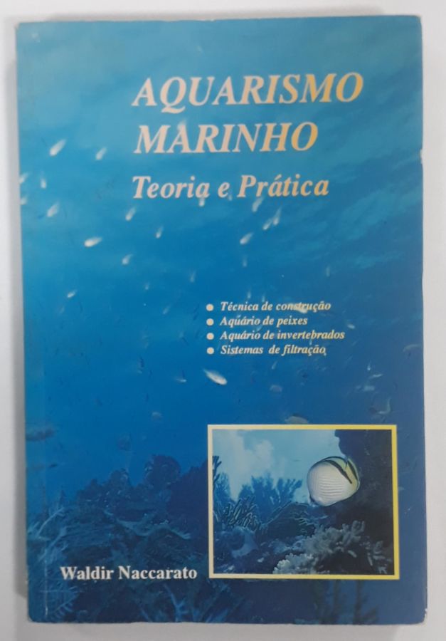 <a href="https://www.touchelivros.com.br/livro/aquarismo-marinho-teoria-e-pratica/">Aquarismo Marinho Teoria E Prática - Waldir Naccarato</a>