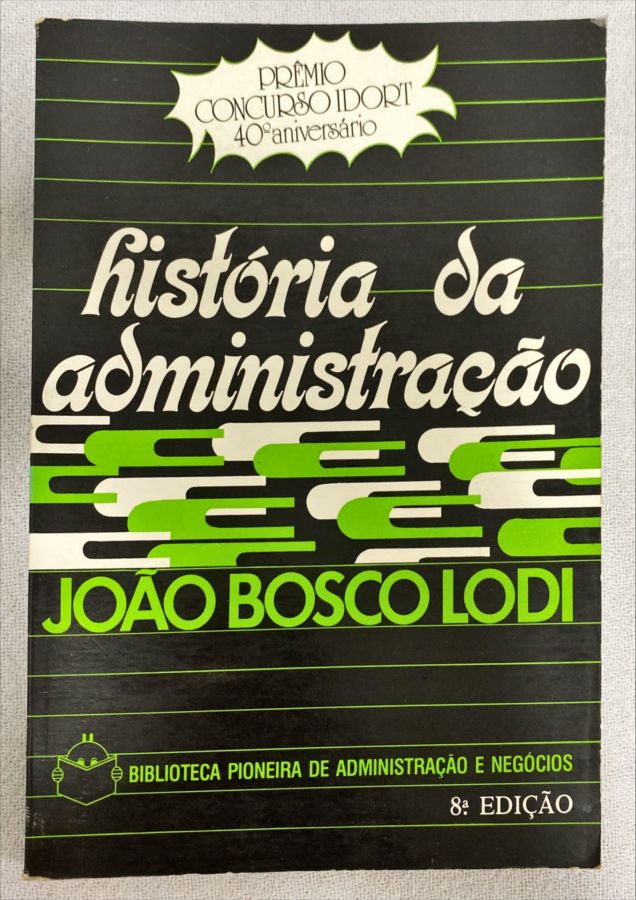 <a href="https://www.touchelivros.com.br/livro/historia-da-administracao/">História Da Administração - João Bosco Lodi</a>