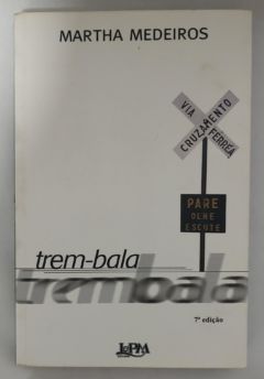 <a href="https://www.touchelivros.com.br/livro/trem-bala-2/">Trem-Bala - Martha Medeiros</a>