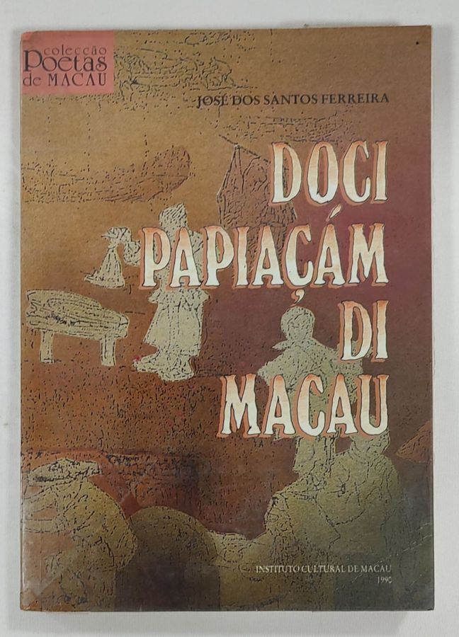<a href="https://www.touchelivros.com.br/livro/doci-papiacam-di-macau/">Doci Papiaçám Di Macau - José dos Santos Ferreira</a>