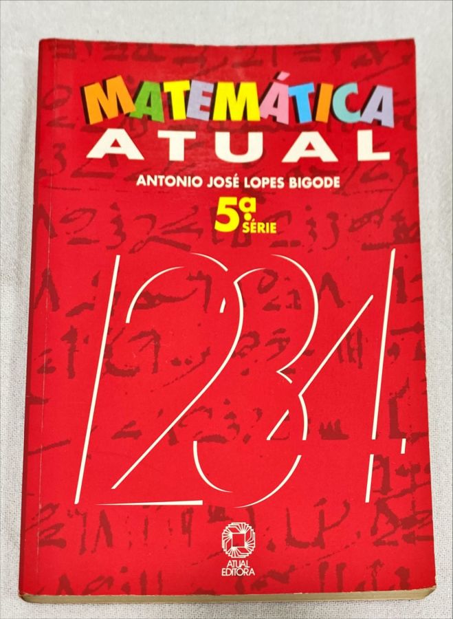 <a href="https://www.touchelivros.com.br/livro/matematica-atual-5-serie/">Matemática Atual 5° Série - Antonio José Lopes Bigode</a>