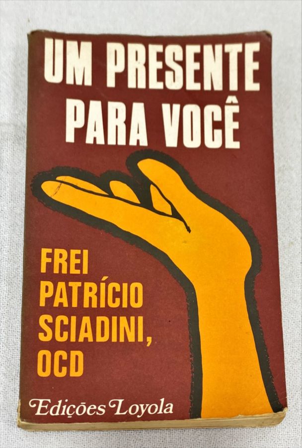 <a href="https://www.touchelivros.com.br/livro/um-presente-para-voce/">Um Presente Para Você - Frei Patrício Sciadini, Ocd</a>