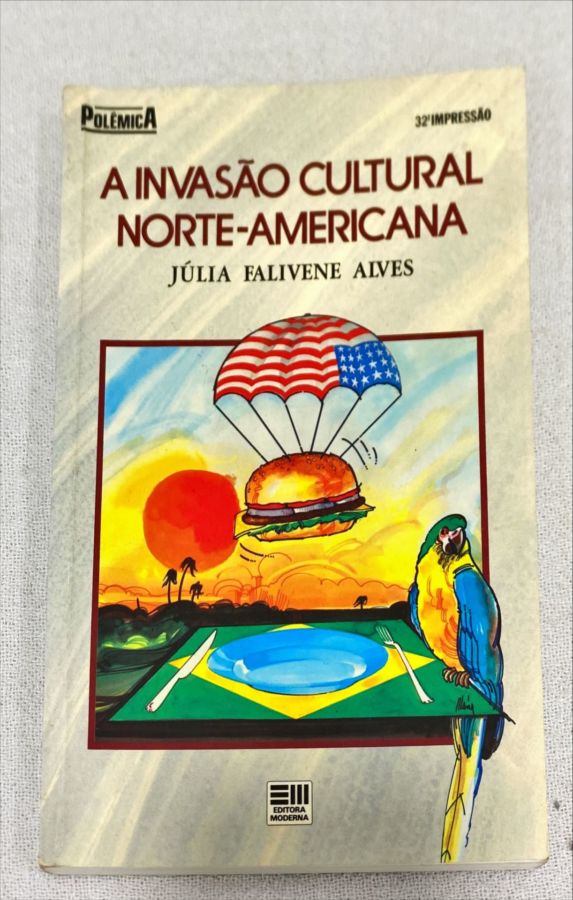 <a href="https://www.touchelivros.com.br/livro/a-invasao-cultural-norte-americana/">A Invasão Cultural Norte-Americana - Júlia Falivene Alves</a>