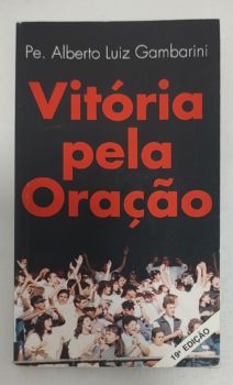 <a href="https://www.touchelivros.com.br/livro/vitoria-pela-oracao-2/">Vitória Pela Oração - Pe. Alberto Luiz Gambarini</a>